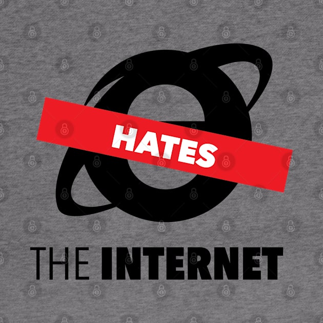 IE Hates The Internet by nevrfails